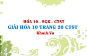 Giải Hóa 10 trang 20 Chân trời Sáng tạo